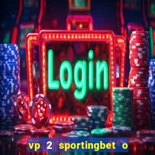 vp 2 sportingbet o que significa